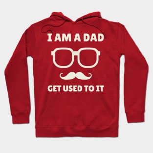 I am a dad, get used to it Hoodie